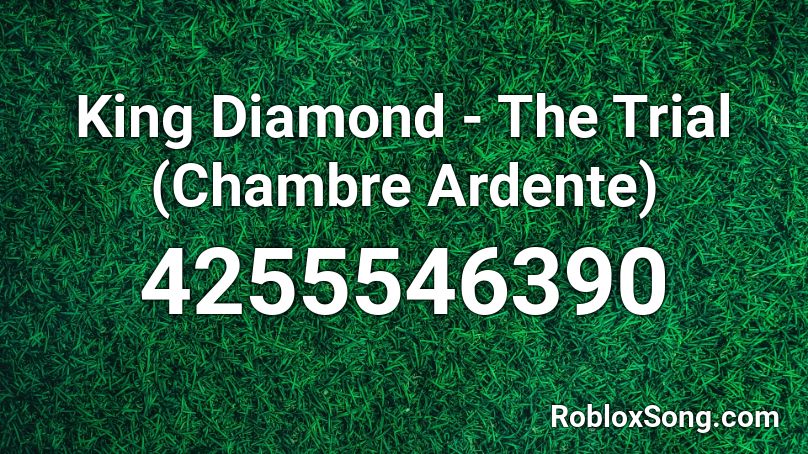 King Diamond - The Trial (Chambre Ardente) Roblox ID