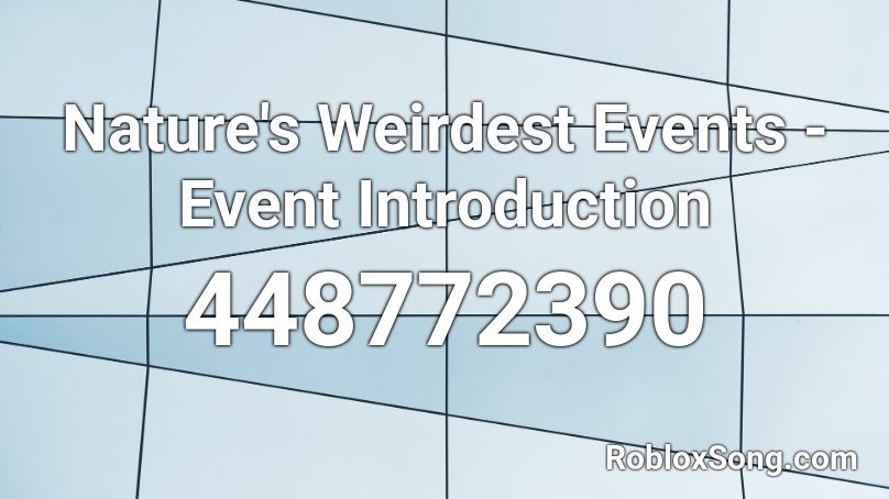 Nature's Weirdest Events - Event Introduction Roblox ID