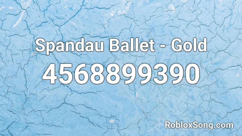 Spandau Ballet - Gold Roblox ID