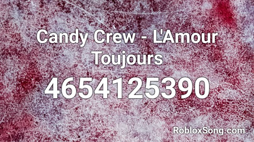 L'Amour Toujours (Candy Crew Remix) Roblox ID