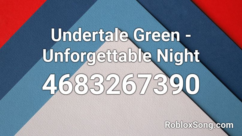 Undertale Green - Unforgettable Night Roblox ID