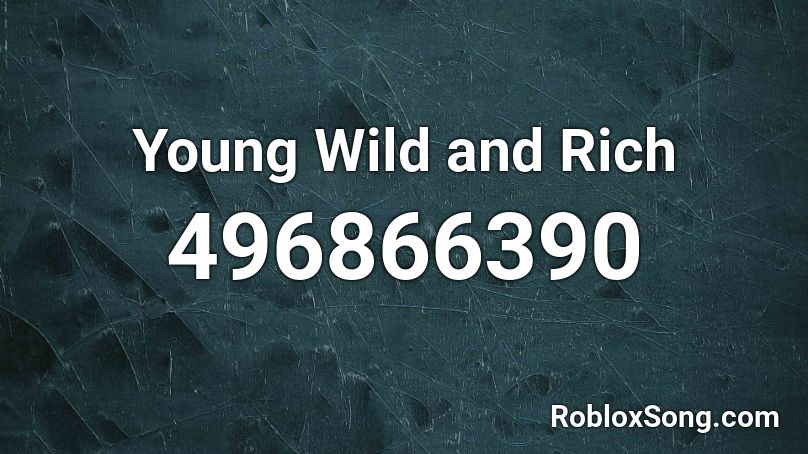 Young Wild and Rich Roblox ID