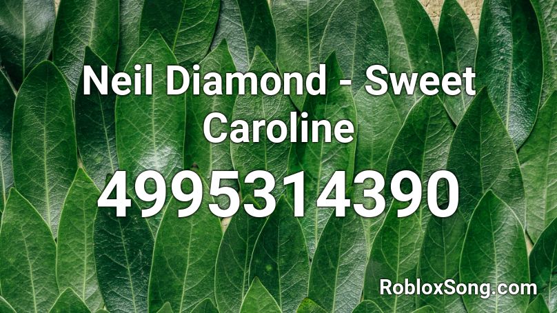 Neil Diamond - Sweet Caroline Roblox ID