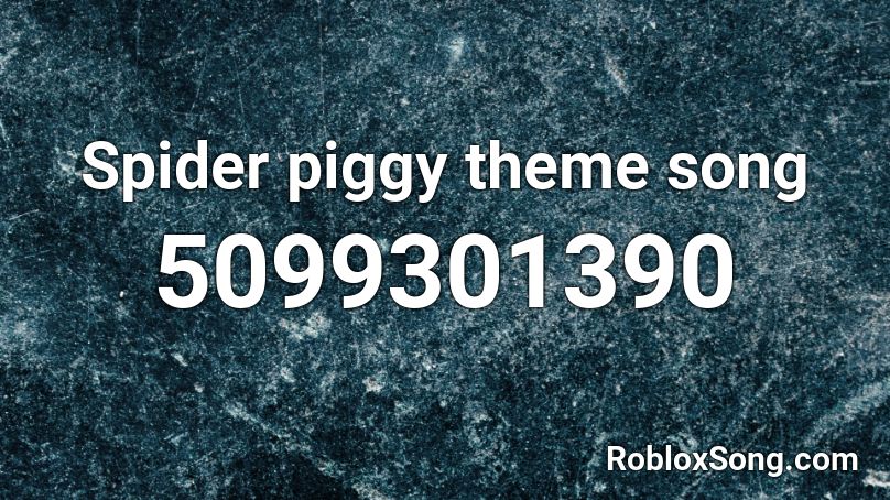 Spider piggy theme song Roblox ID