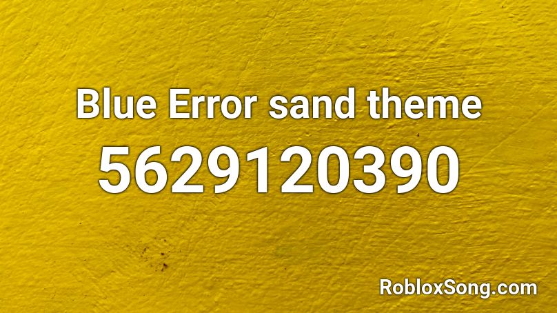 Blue Error Sand Theme Roblox Id Roblox Music Codes - roblox error code 297