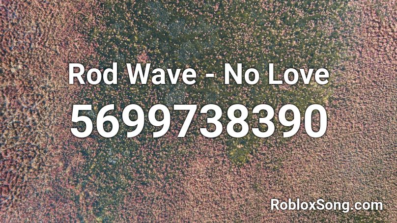 Rod Wave - No Love Roblox ID