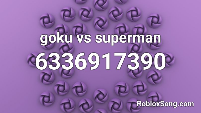 goku vs superman Roblox ID