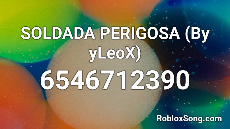SOLDADA PERIGOSA (By yLeoX) Roblox ID