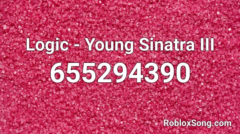 Logic - Young Sinatra III Roblox ID