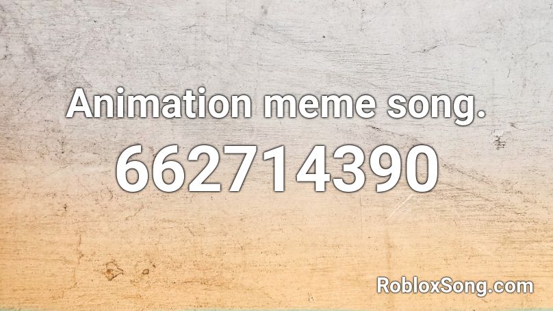Animation meme song. Roblox ID - Roblox music codes