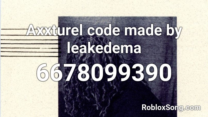 Axxturel code made by leakedema Roblox ID