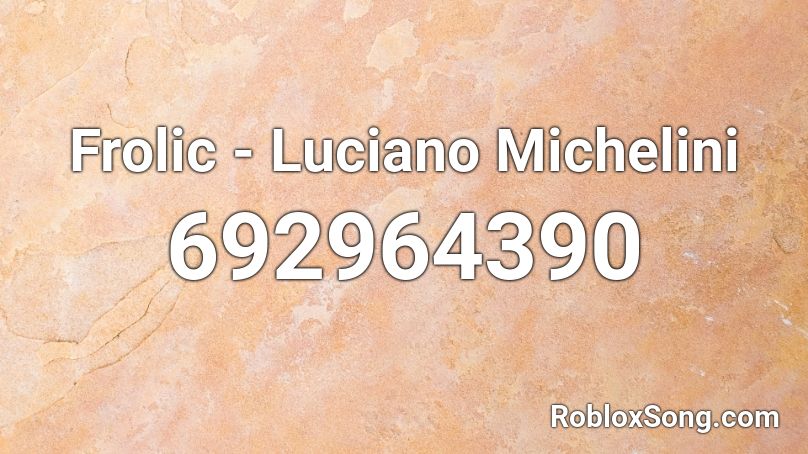 Frolic - Luciano Michelini Roblox ID