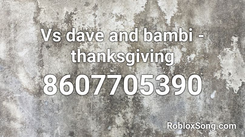 Vs dave and bambi - thanksgiving Roblox ID