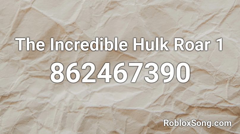 The Incredible Hulk Roar 1 Roblox ID