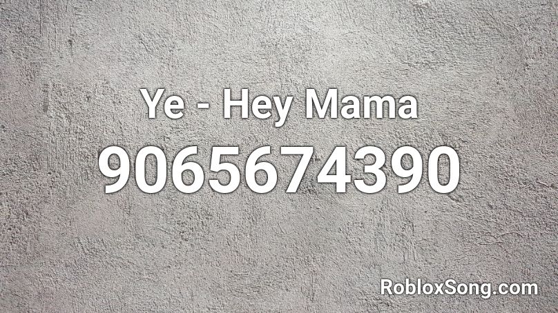 Kanye West - Hey Mama Roblox ID