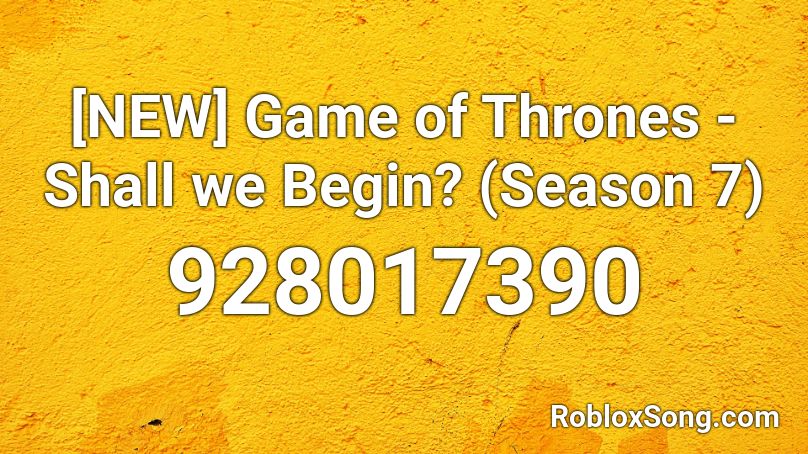 [NEW] Game of Thrones - Shall we Begin? (Season 7) Roblox ID