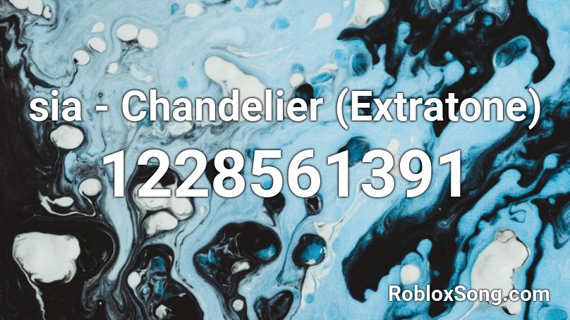 sia - Chandelier (Extratone) Roblox ID