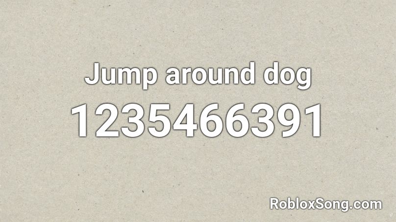 Jump around dog  Roblox ID