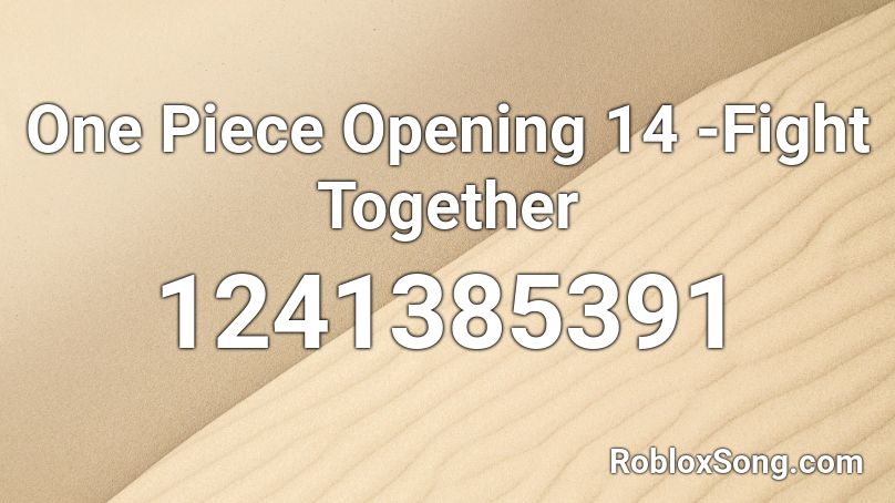 One Piece Opening 14 -Fight Together Roblox ID