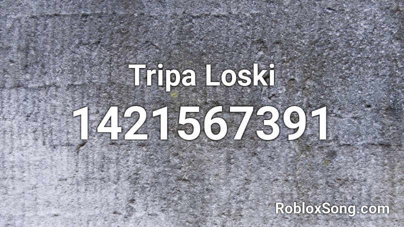Tripa Loski Roblox Id Roblox Music Codes - tripaloski roblox id loud