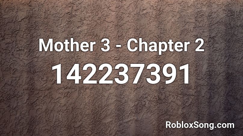 Mother 3 - Chapter 2 Roblox ID