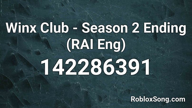 Winx Club - Season 2 Ending (RAI Eng) Roblox ID