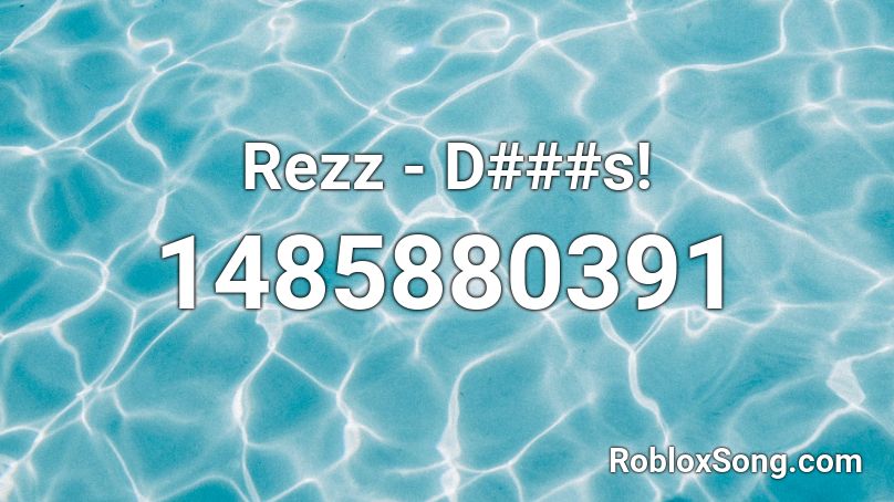 Rezz - D###s! Roblox ID