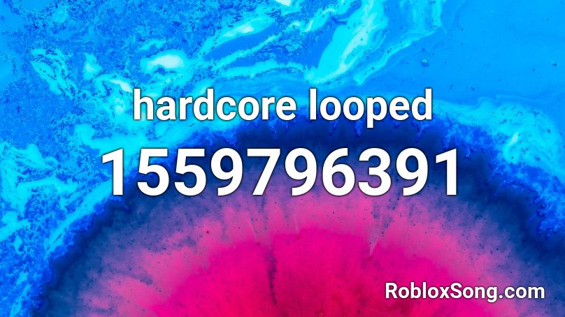 hardcore looped Roblox ID
