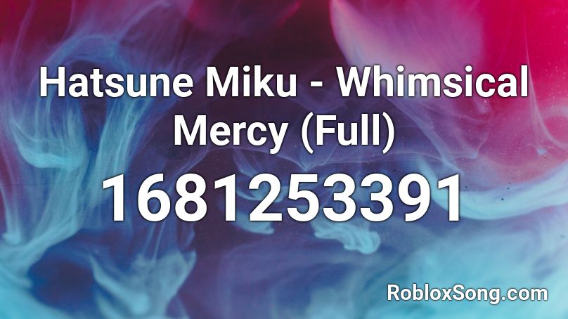 Hatsune Miku - Whimsical Mercy (Full) Roblox ID