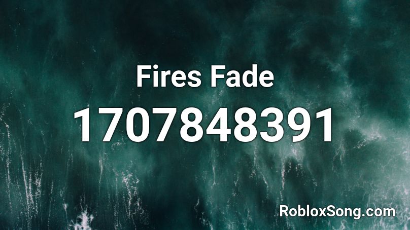 Fires Fade Roblox ID