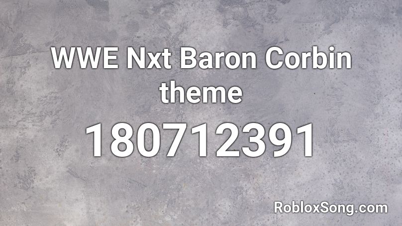 WWE Nxt Baron Corbin theme Roblox ID