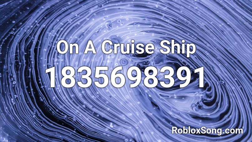 On A Cruise Ship Roblox ID