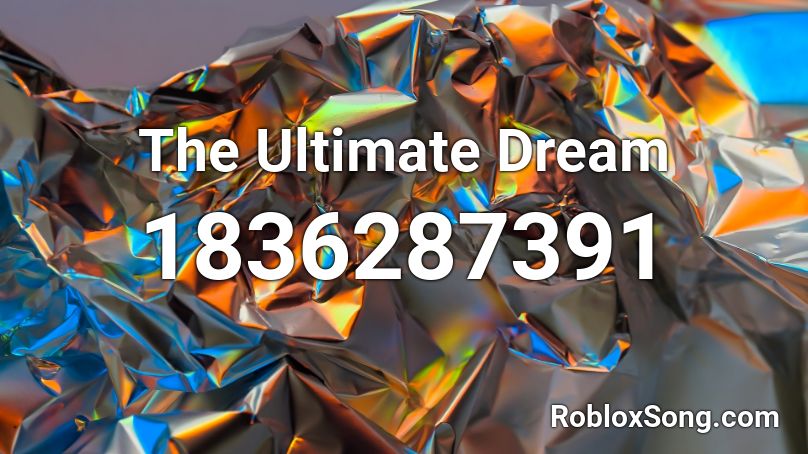 The Ultimate Dream Roblox ID