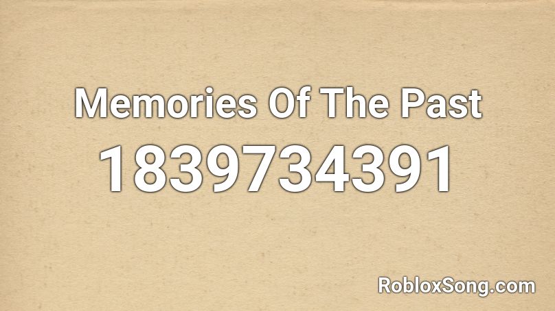 Memories Of The Past Roblox ID