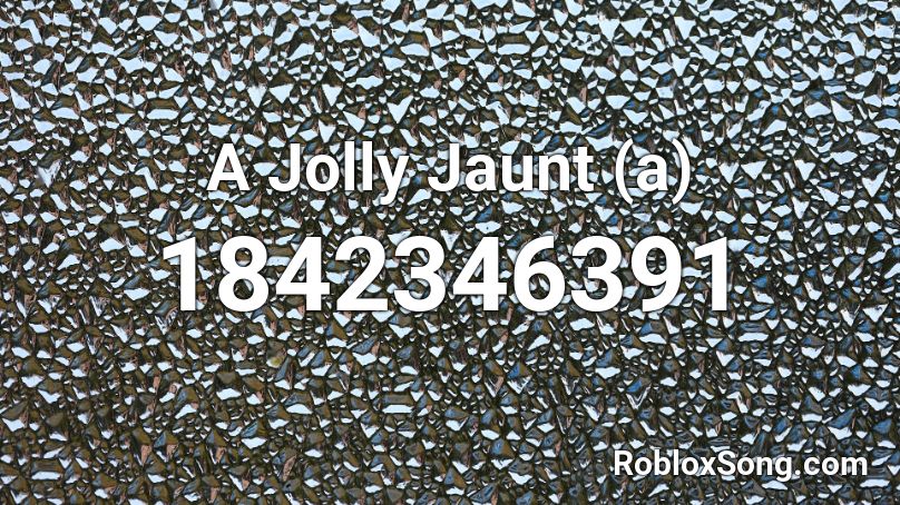 A Jolly Jaunt (a) Roblox ID