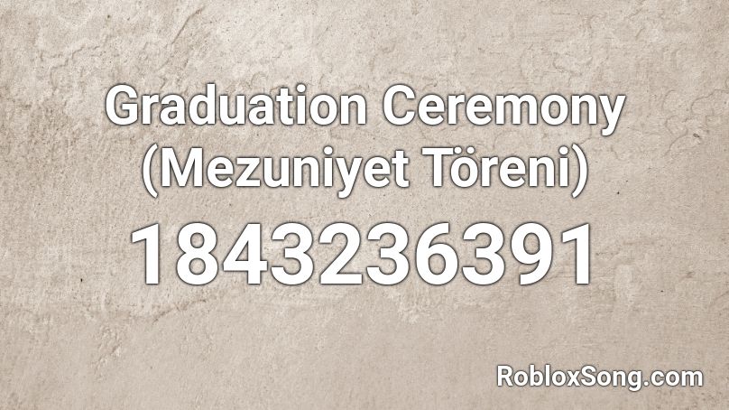 Graduation Ceremony (Mezuniyet Töreni) Roblox ID