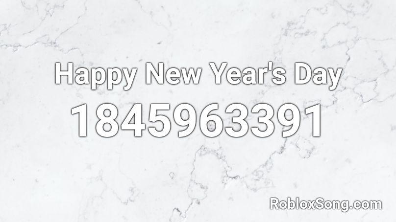 Happy New Year's Day Roblox ID