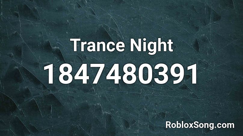 Trance Night Roblox ID