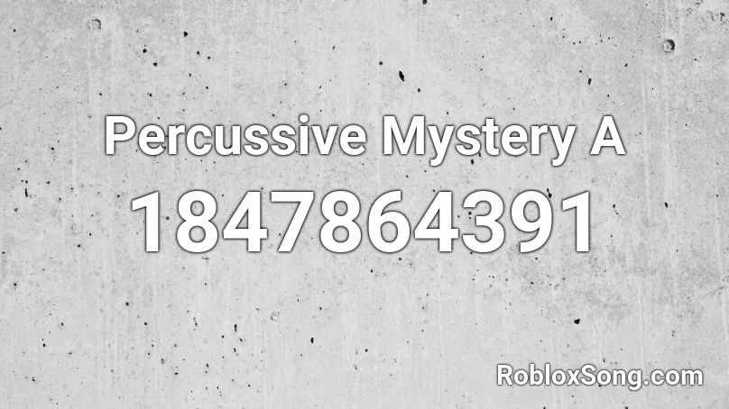 Percussive Mystery A Roblox ID