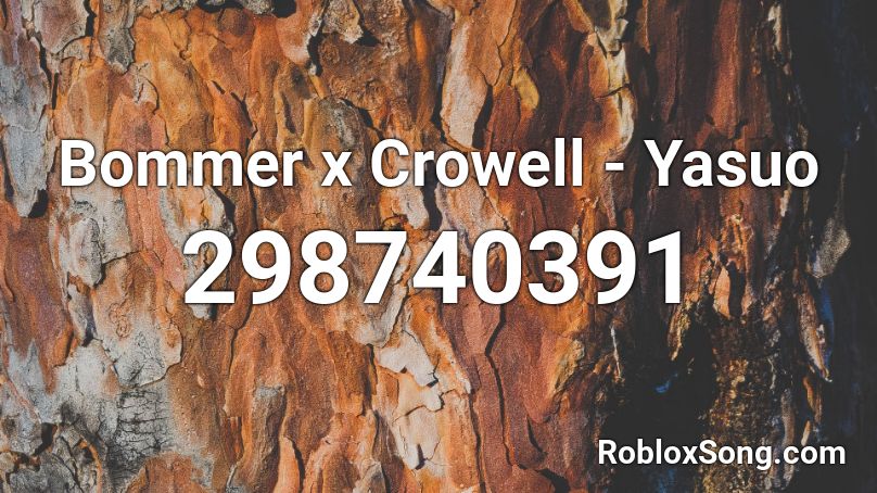 Bommer x Crowell - Yasuo  Roblox ID