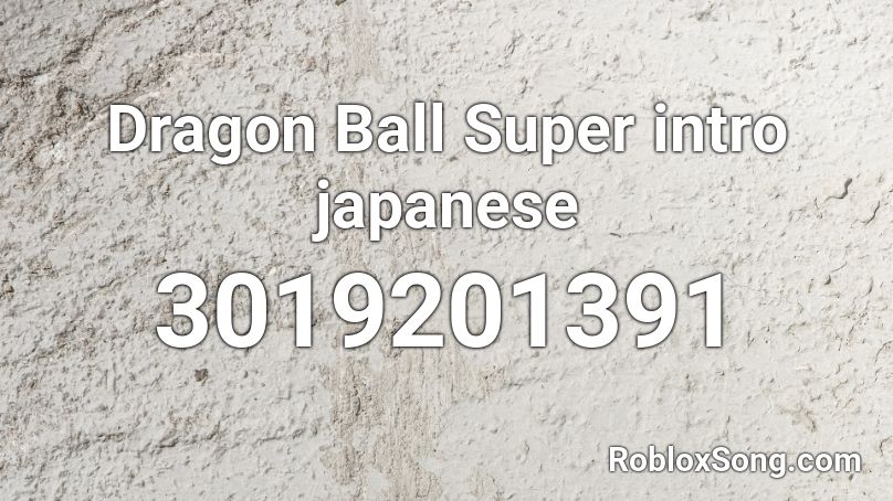 Dragon Ball Super intro japanese Roblox ID