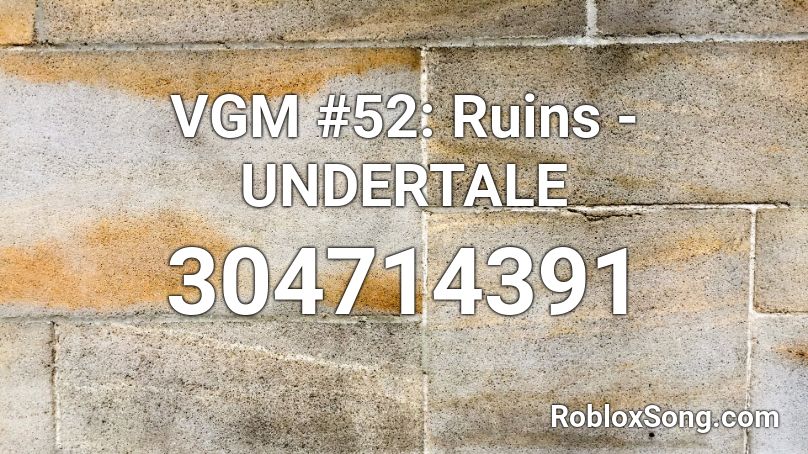 VGM #52: Ruins - UNDERTALE Roblox ID