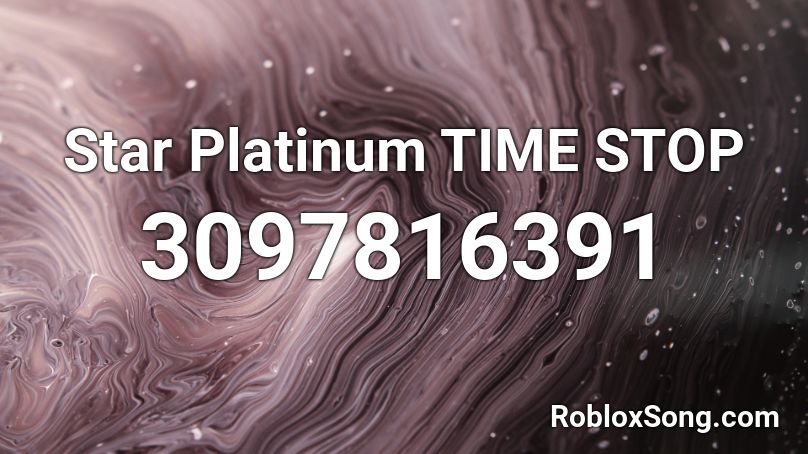 Star Platinum Time Stop Roblox Id Roblox Music Codes - star platinum ova roblox id