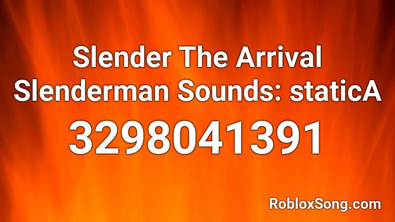 Slender The Arrival Slenderman Sounds: staticA Roblox ID