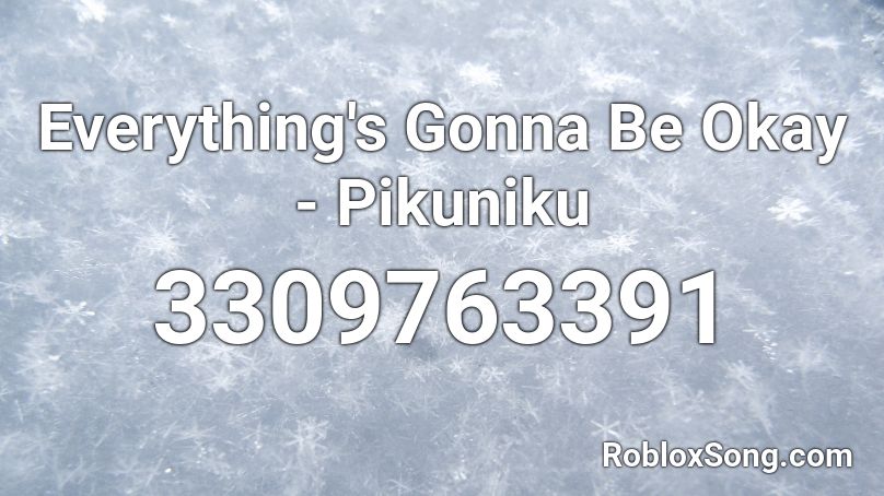 Everything's Gonna Be Okay - Pikuniku Roblox ID