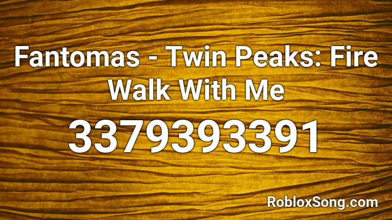 Fantomas - Twin Peaks: Fire Walk With Me Roblox ID