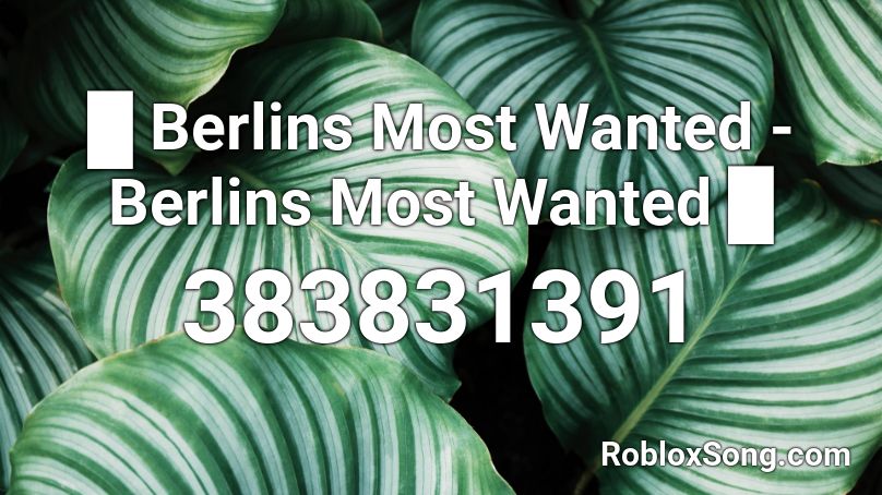 █ Berlins Most Wanted - Berlins Most Wanted █ Roblox ID