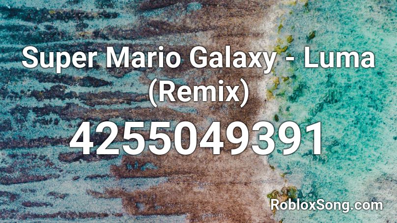 Super Mario Galaxy - Luma (Remix) Roblox ID