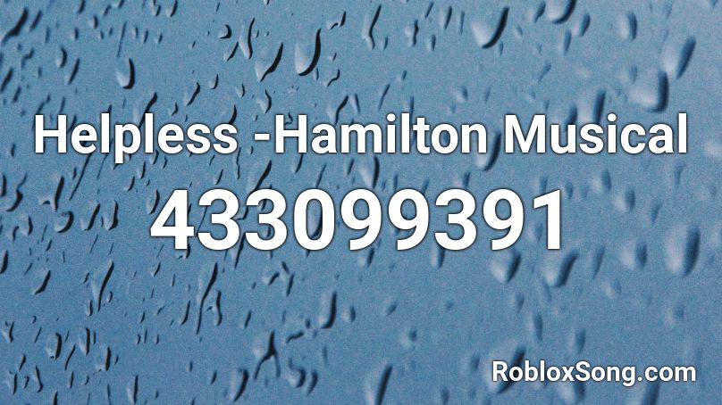 Helpless -Hamilton Musical Roblox ID