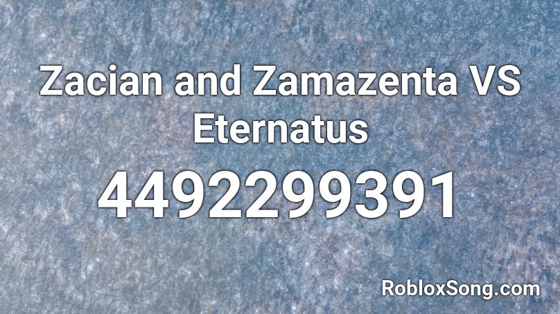 Zacian and Zamazenta VS Eternatus Roblox ID